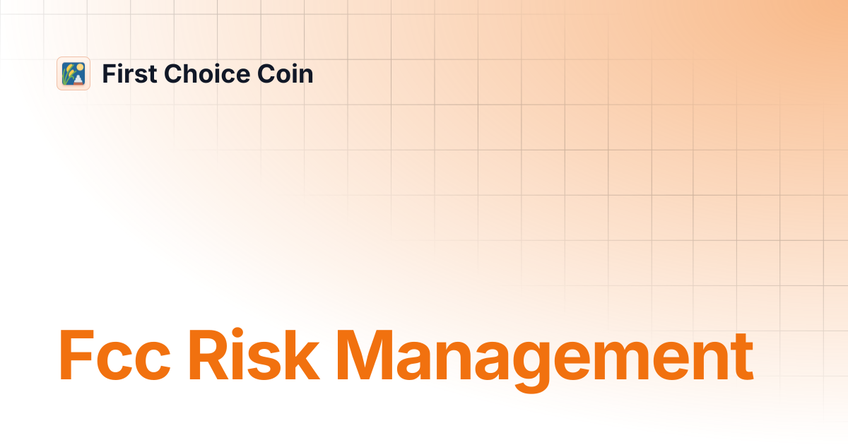 Fcc Risk Management | First Choice Coin